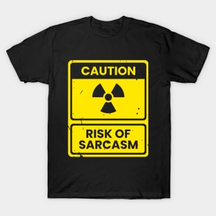 Caution! Risk of Sarcasm (Stencil Version) T-Shirt